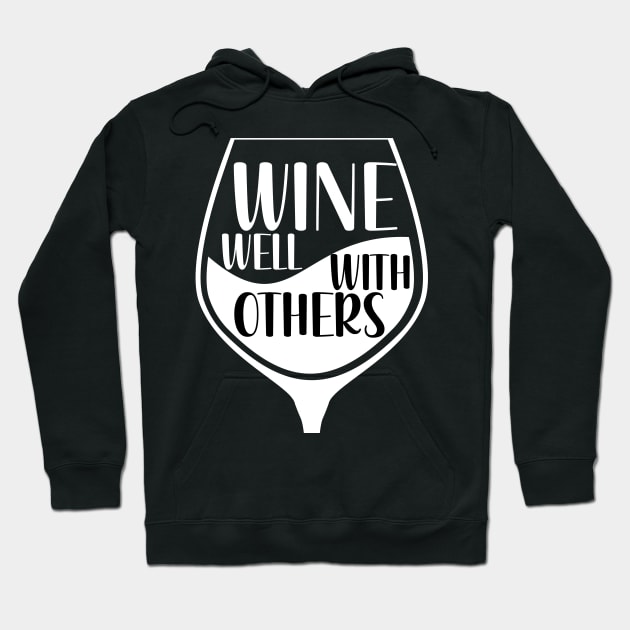 Wines Well With Others Hoodie by maxcode